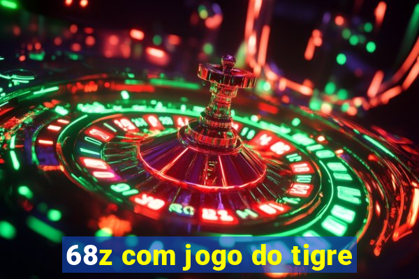 68z com jogo do tigre